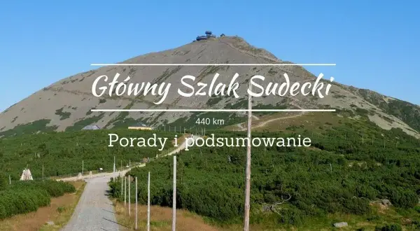 Główny Szlak Sudecki - malownicza droga na szczyt góry z obserwatorium. 440 km porad i podsumowań.
